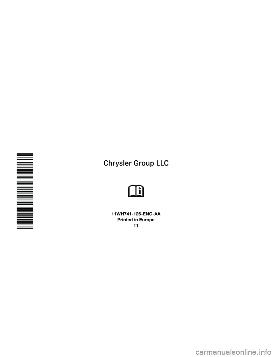 JEEP GRAND CHEROKEE 2010 Owner handbook (in English)
Chrysler Group LLC
O P E R A T I N G I N \f O R M A T I O N
G r a n d C h e r o k e e
11WH741-126-ENG-AA\dPrinted\fin\fEurope 11 JEEP GRAND CHEROKEE 2010 Owner handbook (in English)
Chrysler Group LLC
O P E R A T I N G I N \f O R M A T I O N
G r a n d C h e r o k e e
11WH741-126-ENG-AA\dPrinted\fin\fEurope 11