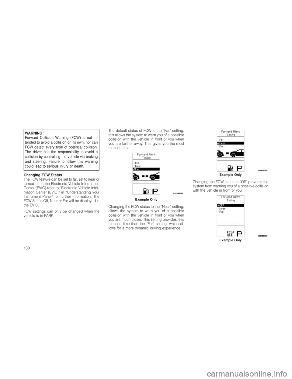 JEEP GRAND CHEROKEE 2012 Owner handbook (in English) WARNING!
Forward Collision Warning (FCW) is not in-
tended to avoid a collision on its own, nor can
FCW detect every type of potential collision.
The driver has the responsibility to avoid a
collision JEEP GRAND CHEROKEE 2012 Owner handbook (in English) WARNING!
Forward Collision Warning (FCW) is not in-
tended to avoid a collision on its own, nor can
FCW detect every type of potential collision.
The driver has the responsibility to avoid a
collision