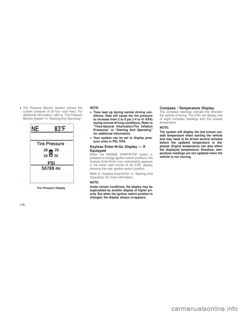 JEEP GRAND CHEROKEE 2012  Owner handbook (in English) •Tire Pressure Monitor System (shows the
current pressure of all four road tires). For
additional information, refer to “Tire Pressure
Monitor System” in “Starting And Operating”. NOTE:
•
