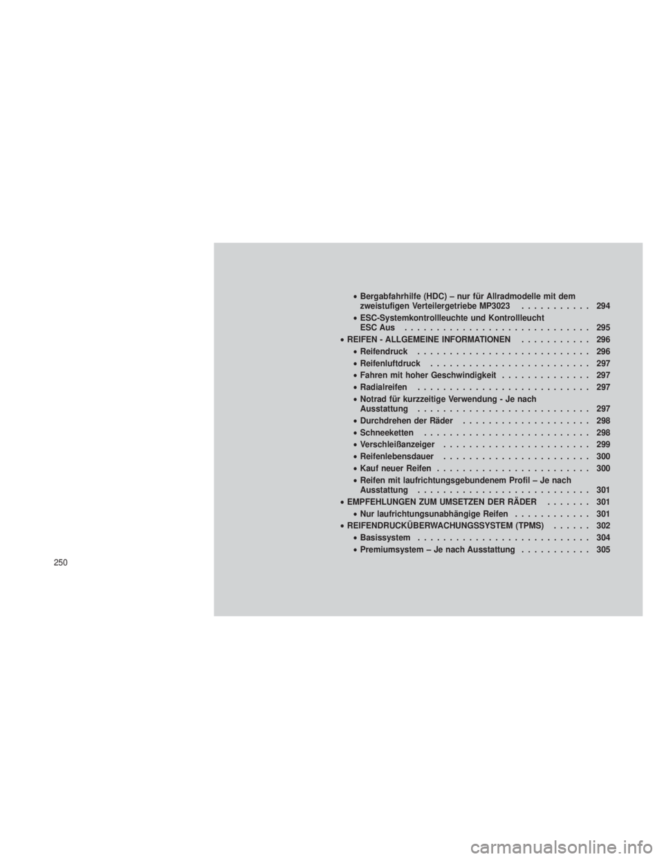 JEEP GRAND CHEROKEE 2012  Betriebsanleitung (in German) •Bergabfahrhilfe (HDC) – nur für Allradmodelle mit dem
zweistufigen Verteilergetriebe MP3023 ........... 294
• ESC-Systemkontrollleuchte und Kontrollleucht
ESCAus ............................. 