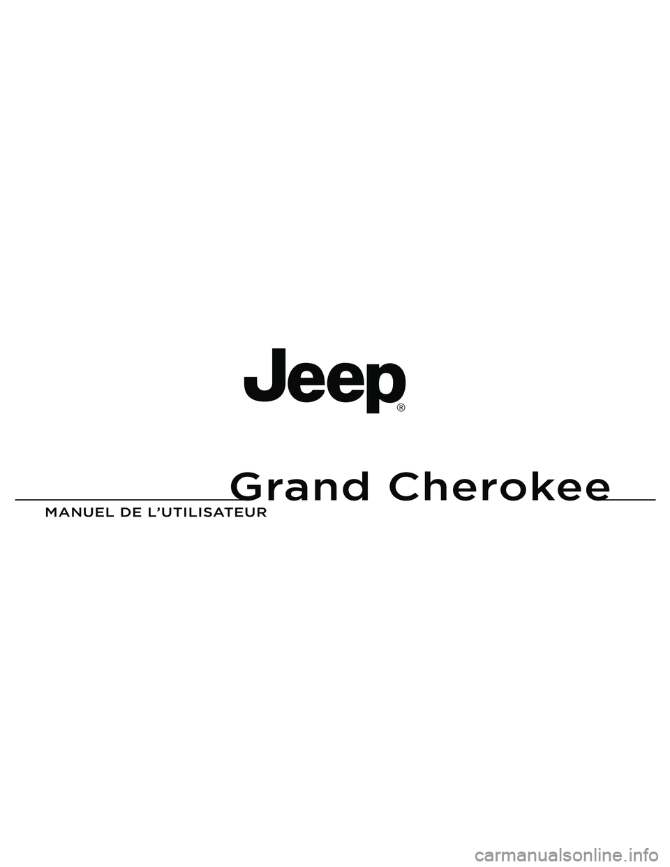 JEEP GRAND CHEROKEE 2011 Notice dentretien (in French) Grand Cherokee
MANUEL DE L’U\fILISA\fEUR JEEP GRAND CHEROKEE 2011 Notice dentretien (in French) Grand Cherokee
MANUEL DE L’U\fILISA\fEUR