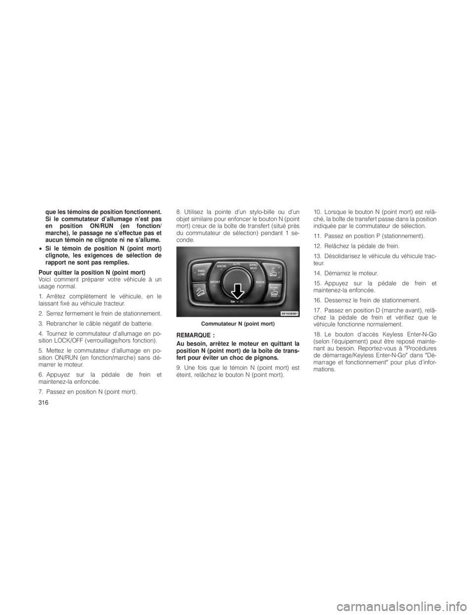 JEEP GRAND CHEROKEE 2012 Notice dentretien (in French) que les témoins de position fonctionnent.
Si le commutateur d’allumage n’est pas
en position ON/RUN (en fonction/
marche), le passage ne s’effectue pas et
aucun témoin ne clignote ni ne s’al JEEP GRAND CHEROKEE 2012 Notice dentretien (in French) que les témoins de position fonctionnent.
Si le commutateur d’allumage n’est pas
en position ON/RUN (en fonction/
marche), le passage ne s’effectue pas et
aucun témoin ne clignote ni ne s’al