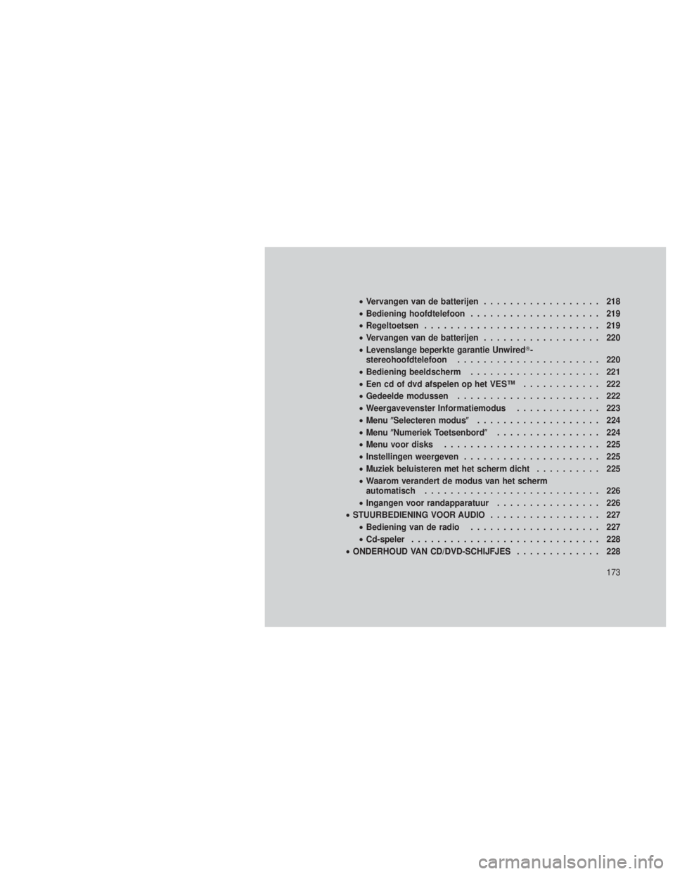 JEEP GRAND CHEROKEE 2013 Instructieboek (in Dutch) •Vervangen van de batterijen .................. 218
• Bediening hoofdtelefoon .................... 219
• Regeltoetsen ........................... 219
• Vervangen van de batterijen ............ JEEP GRAND CHEROKEE 2013 Instructieboek (in Dutch) •Vervangen van de batterijen .................. 218
• Bediening hoofdtelefoon .................... 219
• Regeltoetsen ........................... 219
• Vervangen van de batterijen ............
