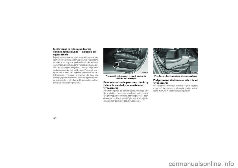 JEEP GRAND CHEROKEE 2012  Instrukcja obsługi (in Polish) 
Elektryczna regulacja podparcia
odcinka l\bd�wiowego — zale�nie od
wyposa�eniaPojazdy wyposa�one w regulowane elektrycznie sie-
dzenie kierowcy lub pasa�era s� równie� wyposa�one
w elektryczn� reg