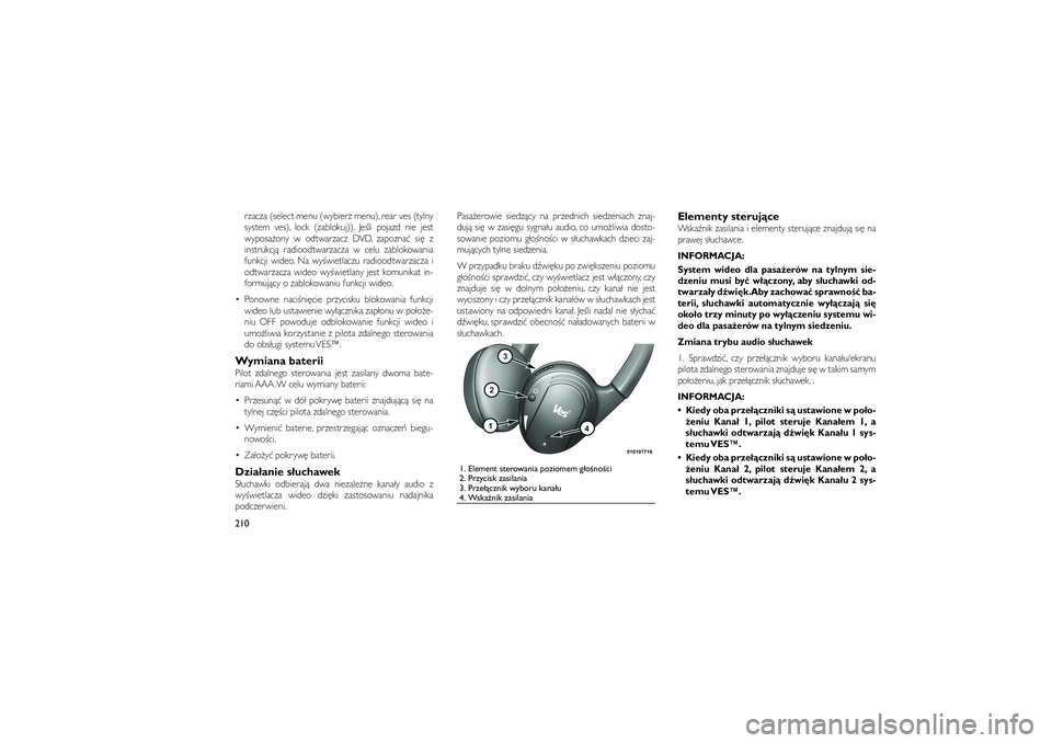 JEEP GRAND CHEROKEE 2012  Instrukcja obsługi (in Polish) 
rzacza (select menu (wybierz menu), rear ves (tylny
system ves), lock (zablokuj)). Je�li pojazd nie jest
wyposa�ony w odtwarzacz DVD, zapozna� si� z
instrukcj� radioodtwarzacza w celu zablokowania
fu
