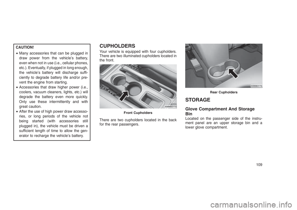 JEEP PATRIOT 2020 Owner handbook (in English) CAUTION!
•Many accessories that can be plugged in
draw power from the vehicle’s battery,
even when not in use (i.e., cellular phones,
etc.). Eventually, if plugged in long enough,
the vehicle’s JEEP PATRIOT 2020 Owner handbook (in English) CAUTION!
•Many accessories that can be plugged in
draw power from the vehicle’s battery,
even when not in use (i.e., cellular phones,
etc.). Eventually, if plugged in long enough,
the vehicle’s