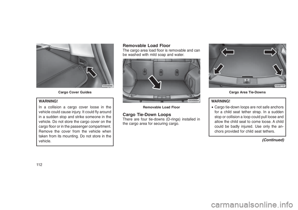 JEEP PATRIOT 2020 Owner handbook (in English) WARNING!
In a collision a cargo cover loose in the
vehicle could cause injury. It could fly around
in a sudden stop and strike someone in the
vehicle. Do not store the cargo cover on the
cargo floor o JEEP PATRIOT 2020 Owner handbook (in English) WARNING!
In a collision a cargo cover loose in the
vehicle could cause injury. It could fly around
in a sudden stop and strike someone in the
vehicle. Do not store the cargo cover on the
cargo floor o