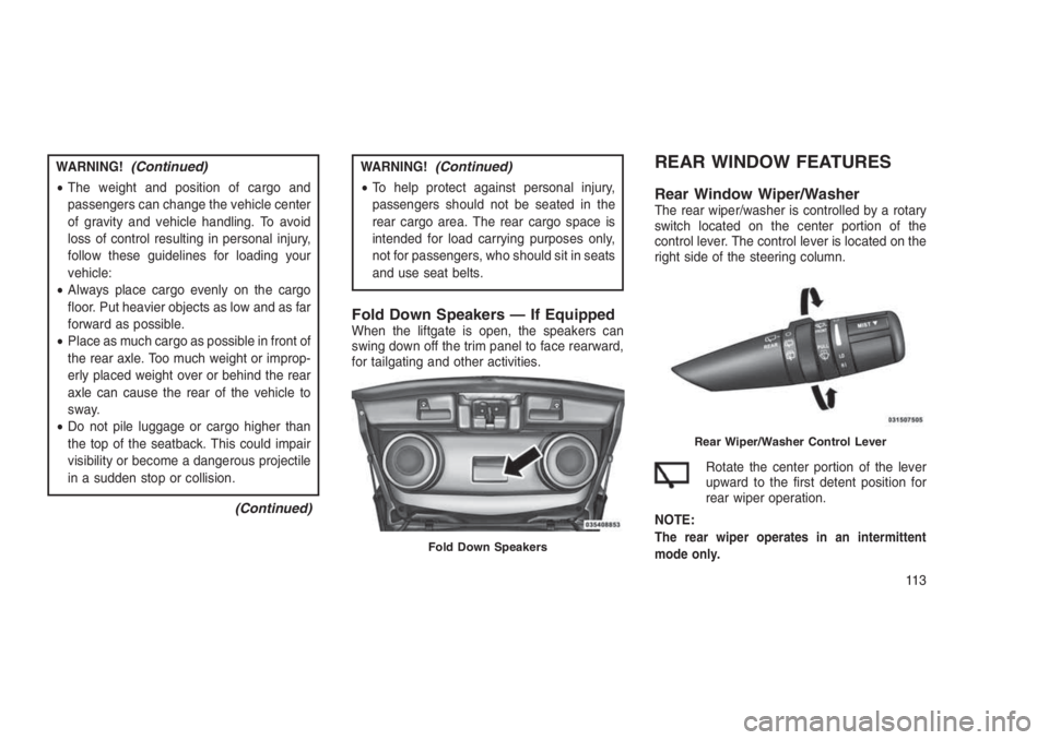 JEEP PATRIOT 2020 Owner handbook (in English) WARNING!(Continued)
•The weight and position of cargo and
passengers can change the vehicle center
of gravity and vehicle handling. To avoid
loss of control resulting in personal injury,
follow thes JEEP PATRIOT 2020 Owner handbook (in English) WARNING!(Continued)
•The weight and position of cargo and
passengers can change the vehicle center
of gravity and vehicle handling. To avoid
loss of control resulting in personal injury,
follow thes