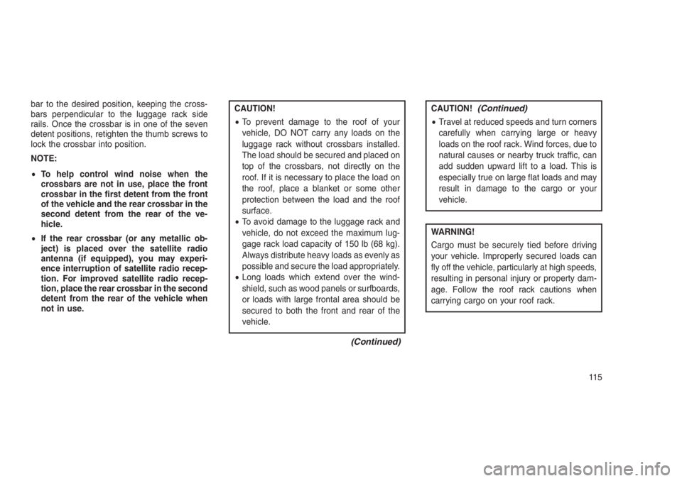 JEEP PATRIOT 2020 Owner handbook (in English) bar to the desired position, keeping the cross-
bars perpendicular to the luggage rack side
rails. Once the crossbar is in one of the seven
detent positions, retighten the thumb screws to
lock the cro JEEP PATRIOT 2020 Owner handbook (in English) bar to the desired position, keeping the cross-
bars perpendicular to the luggage rack side
rails. Once the crossbar is in one of the seven
detent positions, retighten the thumb screws to
lock the cro