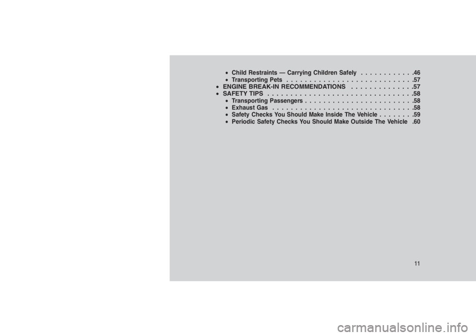 JEEP PATRIOT 2021 Owner handbook (in English) •Child Restraints — Carrying Children Safely............46
•Transporting Pets............................57
•ENGINE BREAK-IN RECOMMENDATIONS . .............57
•SAFETY TIPS................... JEEP PATRIOT 2021 Owner handbook (in English) •Child Restraints — Carrying Children Safely............46
•Transporting Pets............................57
•ENGINE BREAK-IN RECOMMENDATIONS . .............57
•SAFETY TIPS...................