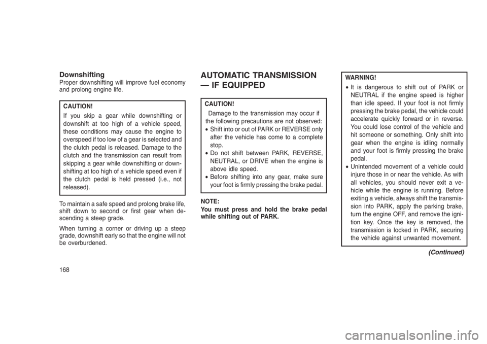 JEEP PATRIOT 2020 Owner handbook (in English) DownshiftingProper downshifting will improve fuel economy
and prolong engine life.
CAUTION!
If you skip a gear while downshifting or
downshift at too high of a vehicle speed,
these conditions may caus JEEP PATRIOT 2020 Owner handbook (in English) DownshiftingProper downshifting will improve fuel economy
and prolong engine life.
CAUTION!
If you skip a gear while downshifting or
downshift at too high of a vehicle speed,
these conditions may caus