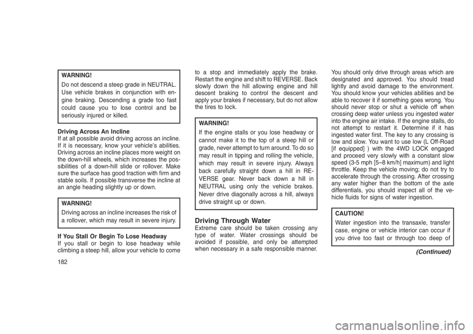 JEEP PATRIOT 2020 Owner handbook (in English) WARNING!
Do not descend a steep grade in NEUTRAL.
Use vehicle brakes in conjunction with en-
gine braking. Descending a grade too fast
could cause you to lose control and be
seriously injured or kille JEEP PATRIOT 2020 Owner handbook (in English) WARNING!
Do not descend a steep grade in NEUTRAL.
Use vehicle brakes in conjunction with en-
gine braking. Descending a grade too fast
could cause you to lose control and be
seriously injured or kille