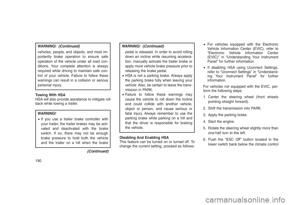JEEP PATRIOT 2020 Owner handbook (in English) WARNING!(Continued)
vehicles, people, and objects, and most im-
portantly brake operation to ensure safe
operation of the vehicle under all road con-
ditions. Your complete attention is always
require JEEP PATRIOT 2020 Owner handbook (in English) WARNING!(Continued)
vehicles, people, and objects, and most im-
portantly brake operation to ensure safe
operation of the vehicle under all road con-
ditions. Your complete attention is always
require