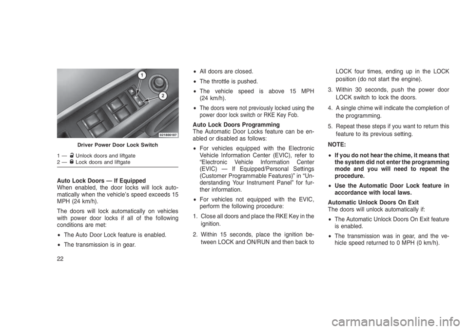 JEEP PATRIOT 2020 Owner handbook (in English) Auto Lock Doors — If Equipped
When enabled, the door locks will lock auto-
matically when the vehicle’s speed exceeds 15
MPH (24 km/h).
The doors will lock automatically on vehicles
with power doo JEEP PATRIOT 2020 Owner handbook (in English) Auto Lock Doors — If Equipped
When enabled, the door locks will lock auto-
matically when the vehicle’s speed exceeds 15
MPH (24 km/h).
The doors will lock automatically on vehicles
with power doo