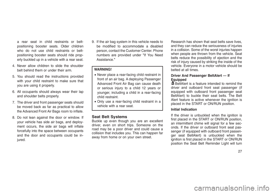 JEEP PATRIOT 2019 Owner handbook (in English) a rear seat in child restraints or belt-
positioning booster seats. Older children
who do not use child restraints or belt-
positioning booster seats should ride prop-
erly buckled up in a vehicle wit JEEP PATRIOT 2019 Owner handbook (in English) a rear seat in child restraints or belt-
positioning booster seats. Older children
who do not use child restraints or belt-
positioning booster seats should ride prop-
erly buckled up in a vehicle wit