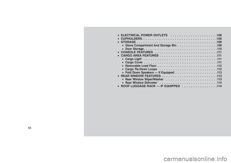 JEEP PATRIOT 2020 Owner handbook (in English) •ELECTRICAL POWER OUTLETS. . . . . . . . . . . . . . . . . . . . .108
•CUPHOLDERS . . . . . . . . . ........................109
•STORAGE . . . . . . . . . . . . . . . . . . . . . . . . . . . .. JEEP PATRIOT 2020 Owner handbook (in English) •ELECTRICAL POWER OUTLETS. . . . . . . . . . . . . . . . . . . . .108
•CUPHOLDERS . . . . . . . . . ........................109
•STORAGE . . . . . . . . . . . . . . . . . . . . . . . . . . . ..