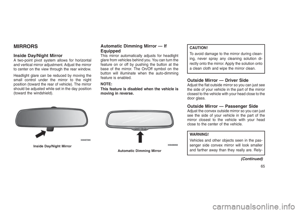 JEEP PATRIOT 2020  Owner handbook (in English) MIRRORS
Inside Day/Night MirrorA two-point pivot system allows for horizontal
and vertical mirror adjustment. Adjust the mirror
to center on the view through the rear window.
Headlight glare can be re