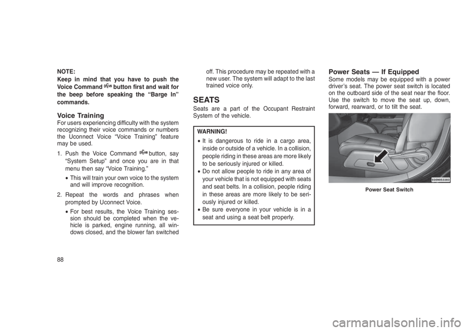 JEEP PATRIOT 2020 Owner handbook (in English) NOTE:
Keep in mind that you have to push the
Voice Command
button first and wait for
the beep before speaking the “Barge In”
commands.
Voice TrainingFor users experiencing difficulty with the syst JEEP PATRIOT 2020 Owner handbook (in English) NOTE:
Keep in mind that you have to push the
Voice Command
button first and wait for
the beep before speaking the “Barge In”
commands.
Voice TrainingFor users experiencing difficulty with the syst