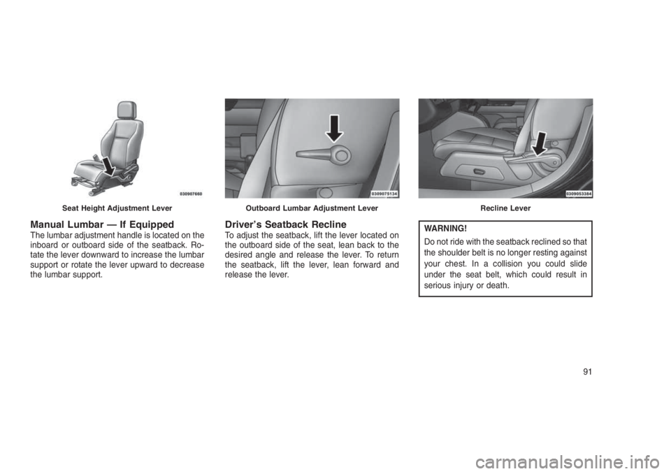 JEEP PATRIOT 2020 Owner handbook (in English) Manual Lumbar — If EquippedThe lumbar adjustment handle is located on the
inboard or outboard side of the seatback. Ro-
tate the lever downward to increase the lumbar
support or rotate the lever upw JEEP PATRIOT 2020 Owner handbook (in English) Manual Lumbar — If EquippedThe lumbar adjustment handle is located on the
inboard or outboard side of the seatback. Ro-
tate the lever downward to increase the lumbar
support or rotate the lever upw