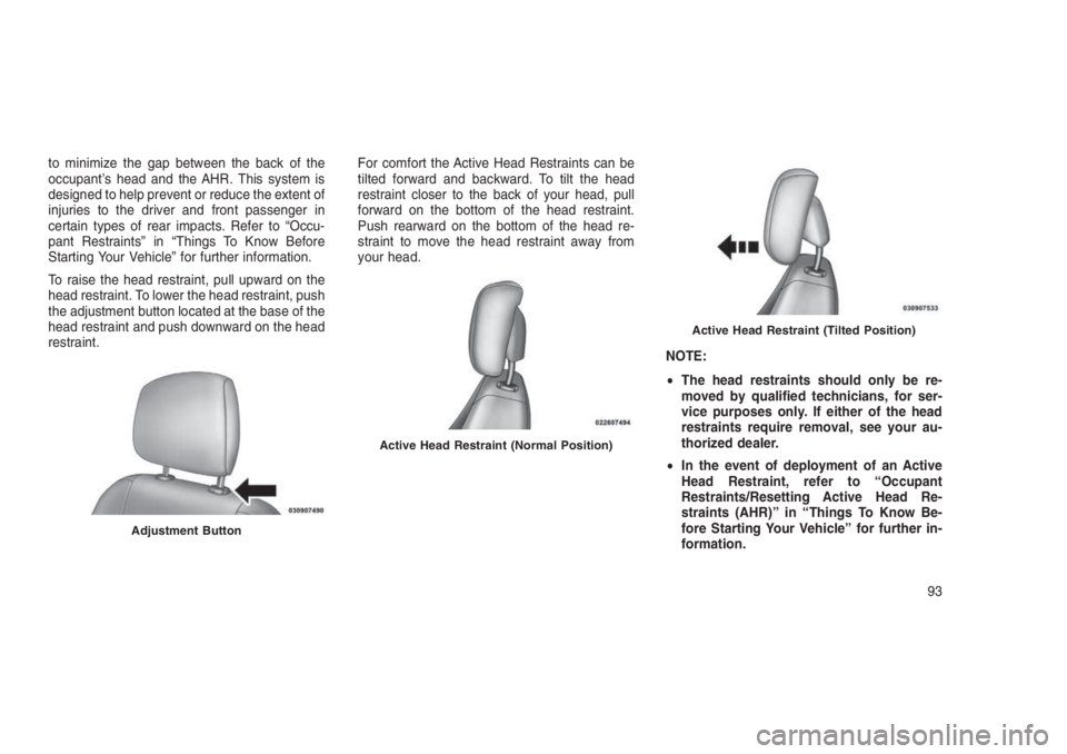 JEEP PATRIOT 2020 Owner handbook (in English) to minimize the gap between the back of the
occupant’s head and the AHR. This system is
designed to help prevent or reduce the extent of
injuries to the driver and front passenger in
certain types o JEEP PATRIOT 2020 Owner handbook (in English) to minimize the gap between the back of the
occupant’s head and the AHR. This system is
designed to help prevent or reduce the extent of
injuries to the driver and front passenger in
certain types o