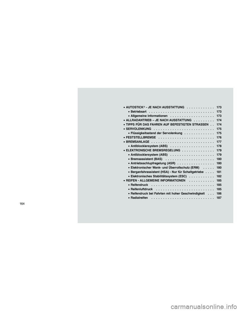JEEP PATRIOT 2020  Betriebsanleitung (in German) •AUTOSTICK- JE NACH AUSSTATTUNG............ 173
•Betriebsart............................ 173
•Allgemeine Informationen................... 173
•ALLRADANTRIEB – JE NACH AUSSTATTUNG......... 1