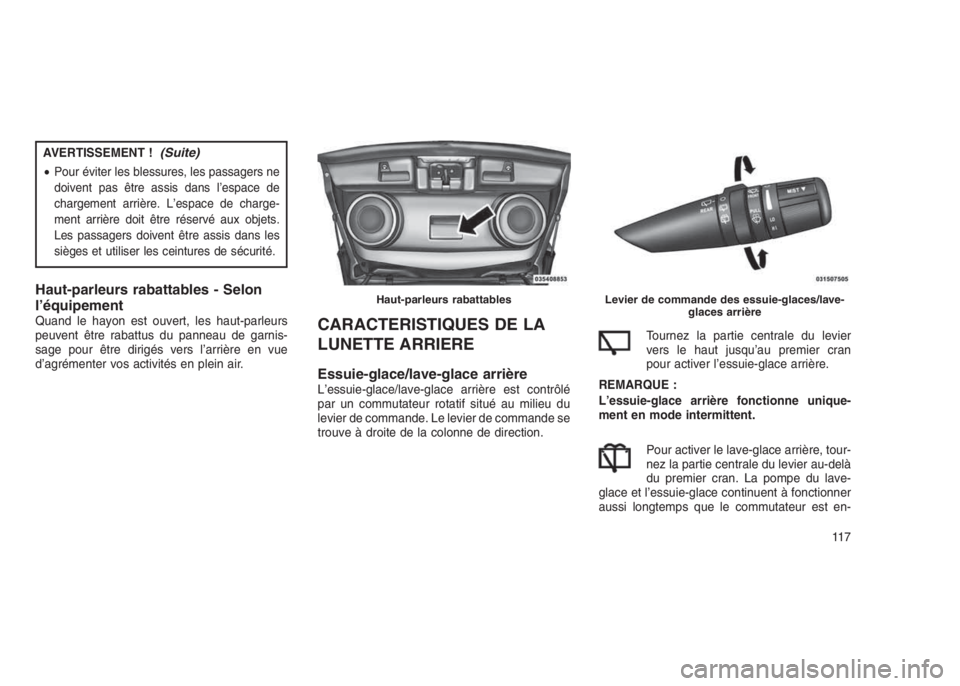 JEEP PATRIOT 2021  Notice dentretien (in French) AVERTISSEMENT !(Suite)
•Pour éviter les blessures, les passagers ne
doivent pas être assis dans l’espace de
chargement arrière. L’espace de charge-
ment arrière doit être réservé aux obje