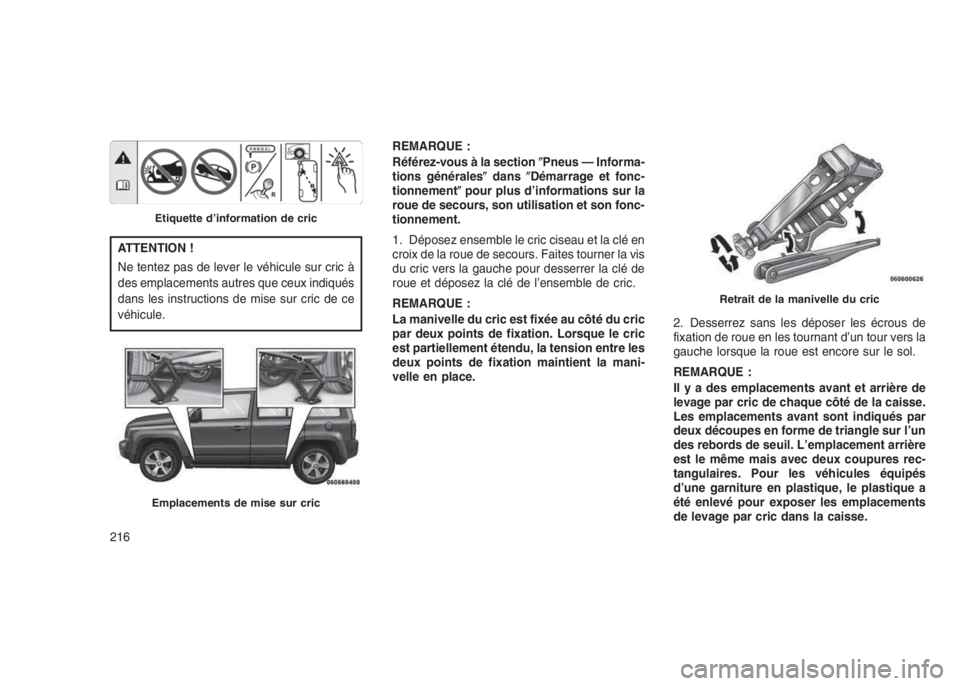 JEEP PATRIOT 2021  Notice dentretien (in French) ATTENTION !
Ne tentez pas de lever le véhicule sur cric à
des emplacements autres que ceux indiqués
dans les instructions de mise sur cric de ce
véhicule.REMARQUE :
Référez-vous à la sectionPn