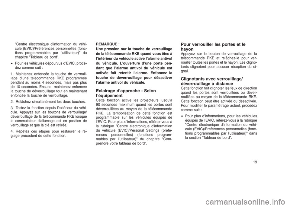 JEEP PATRIOT 2021 Notice dentretien (in French) "Centre électronique d’information du véhi-
cule (EVIC)/Préférences personnelles (fonc-
tions programmables par l’utilisateur)"du
chapitre"Tableau de bord".
•Pour les véhicu JEEP PATRIOT 2021 Notice dentretien (in French) "Centre électronique d’information du véhi-
cule (EVIC)/Préférences personnelles (fonc-
tions programmables par l’utilisateur)"du
chapitre"Tableau de bord".
•Pour les véhicu