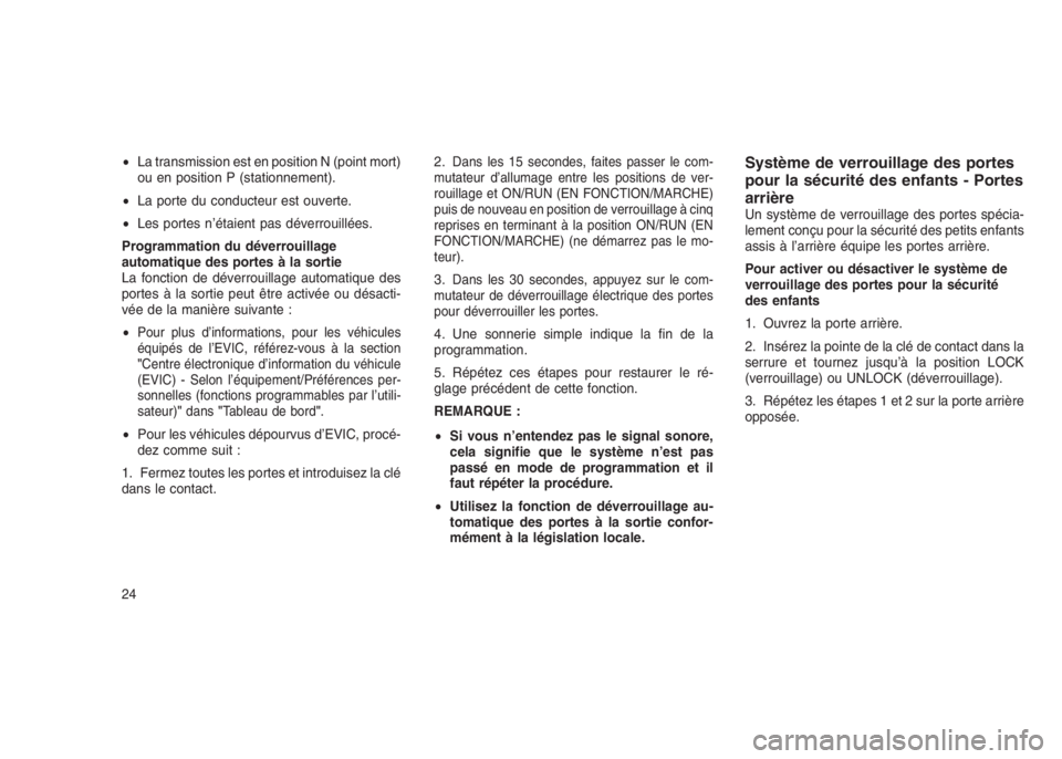 JEEP PATRIOT 2021 Notice dentretien (in French) •La transmission est en position N (point mort)
ou en position P (stationnement).
•La porte du conducteur est ouverte.
•Les portes n’étaient pas déverrouillées.
Programmation du déverrouil JEEP PATRIOT 2021 Notice dentretien (in French) •La transmission est en position N (point mort)
ou en position P (stationnement).
•La porte du conducteur est ouverte.
•Les portes n’étaient pas déverrouillées.
Programmation du déverrouil