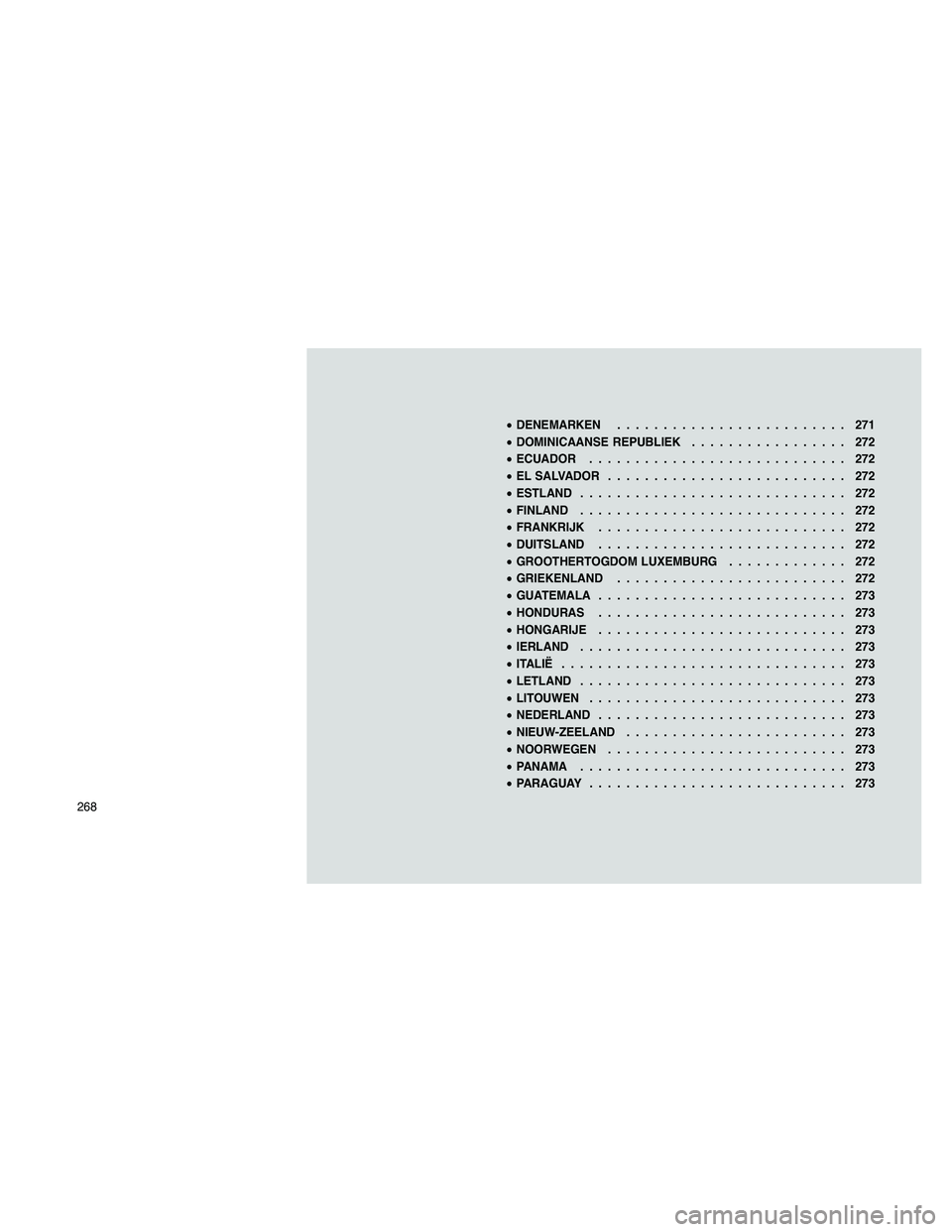 JEEP PATRIOT 2020 Instructieboek (in Dutch) •DENEMARKEN......................... 271
•DOMINICAANSE REPUBLIEK................. 272
•ECUADOR............................ 272
•EL SALVADOR.......................... 272
•ESTLAND............ JEEP PATRIOT 2020 Instructieboek (in Dutch) •DENEMARKEN......................... 271
•DOMINICAANSE REPUBLIEK................. 272
•ECUADOR............................ 272
•EL SALVADOR.......................... 272
•ESTLAND............