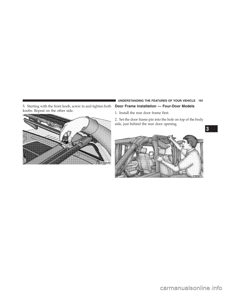 JEEP WRANGLER UNLIMITED 2012 Owners Manual 3
UNDERSTANDING THE FEATURES OF YOUR VEHICLE 191 JEEP WRANGLER UNLIMITED 2012 Owners Manual 3
UNDERSTANDING THE FEATURES OF YOUR VEHICLE 191
