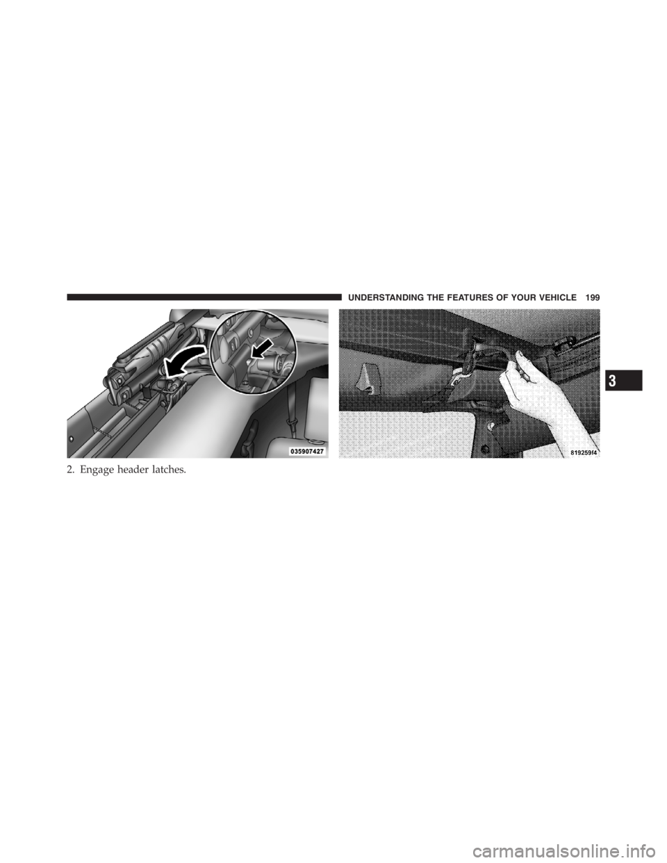JEEP WRANGLER UNLIMITED 2012 Owners Manual 3
UNDERSTANDING THE FEATURES OF YOUR VEHICLE 199 JEEP WRANGLER UNLIMITED 2012 Owners Manual 3
UNDERSTANDING THE FEATURES OF YOUR VEHICLE 199