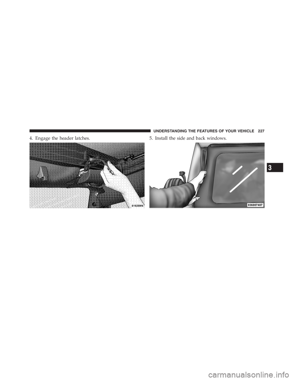JEEP WRANGLER UNLIMITED 2012 Owners Manual 3
UNDERSTANDING THE FEATURES OF YOUR VEHICLE 227 JEEP WRANGLER UNLIMITED 2012 Owners Manual 3
UNDERSTANDING THE FEATURES OF YOUR VEHICLE 227