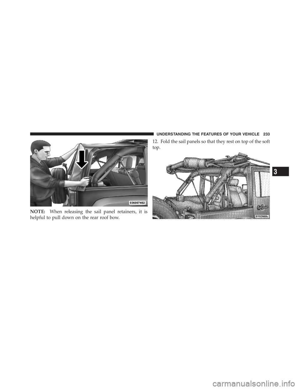 JEEP WRANGLER UNLIMITED 2012 Owners Manual 3
UNDERSTANDING THE FEATURES OF YOUR VEHICLE 233 JEEP WRANGLER UNLIMITED 2012 Owners Manual 3
UNDERSTANDING THE FEATURES OF YOUR VEHICLE 233