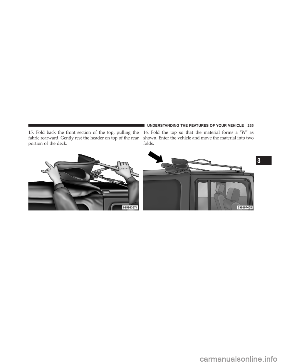 JEEP WRANGLER UNLIMITED 2012 Owners Manual 3
UNDERSTANDING THE FEATURES OF YOUR VEHICLE 235 JEEP WRANGLER UNLIMITED 2012 Owners Manual 3
UNDERSTANDING THE FEATURES OF YOUR VEHICLE 235