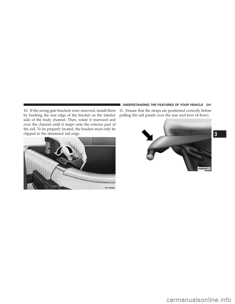 JEEP WRANGLER UNLIMITED 2012 Owners Manual 3
UNDERSTANDING THE FEATURES OF YOUR VEHICLE 241 JEEP WRANGLER UNLIMITED 2012 Owners Manual 3
UNDERSTANDING THE FEATURES OF YOUR VEHICLE 241