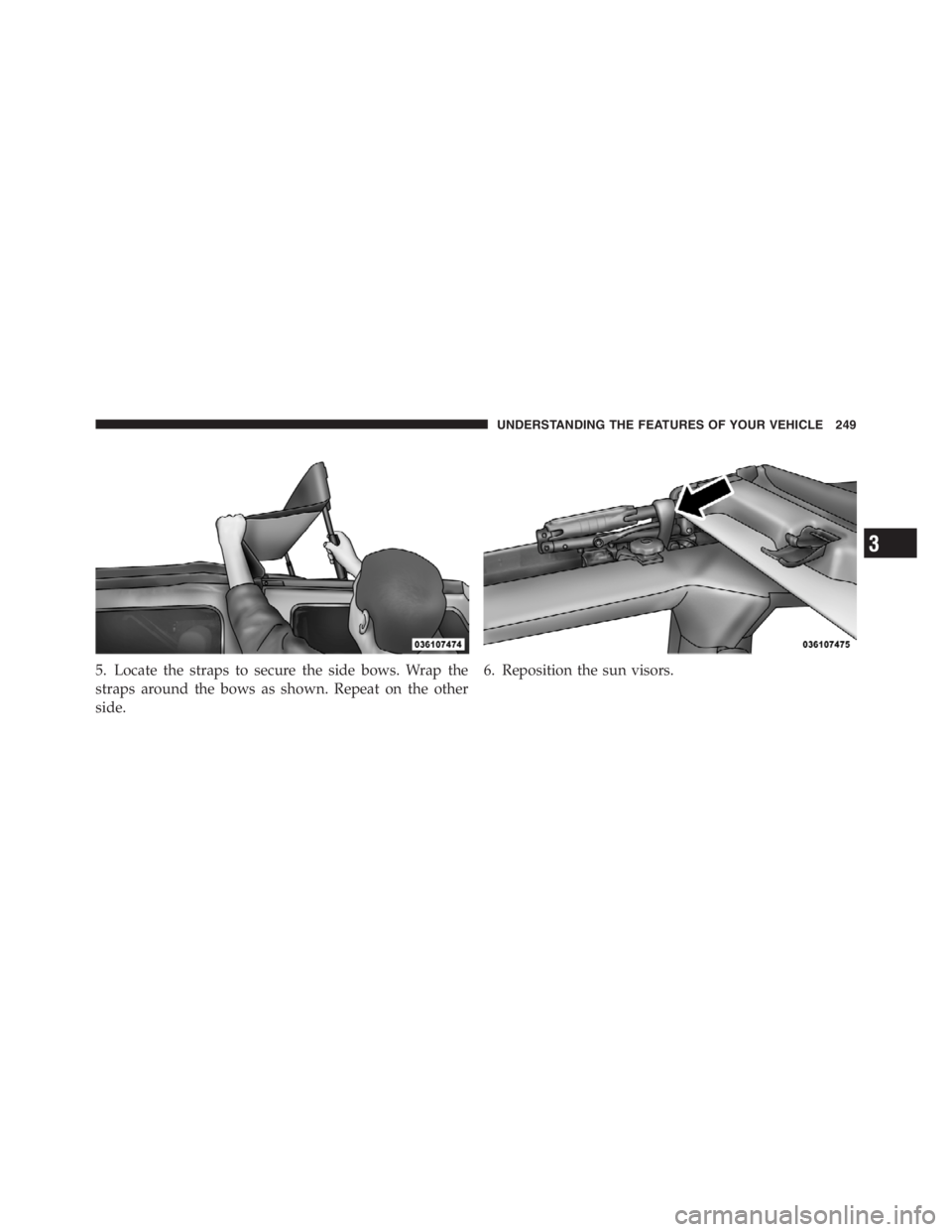 JEEP WRANGLER UNLIMITED 2012 Owners Manual 3
UNDERSTANDING THE FEATURES OF YOUR VEHICLE 249 JEEP WRANGLER UNLIMITED 2012 Owners Manual 3
UNDERSTANDING THE FEATURES OF YOUR VEHICLE 249