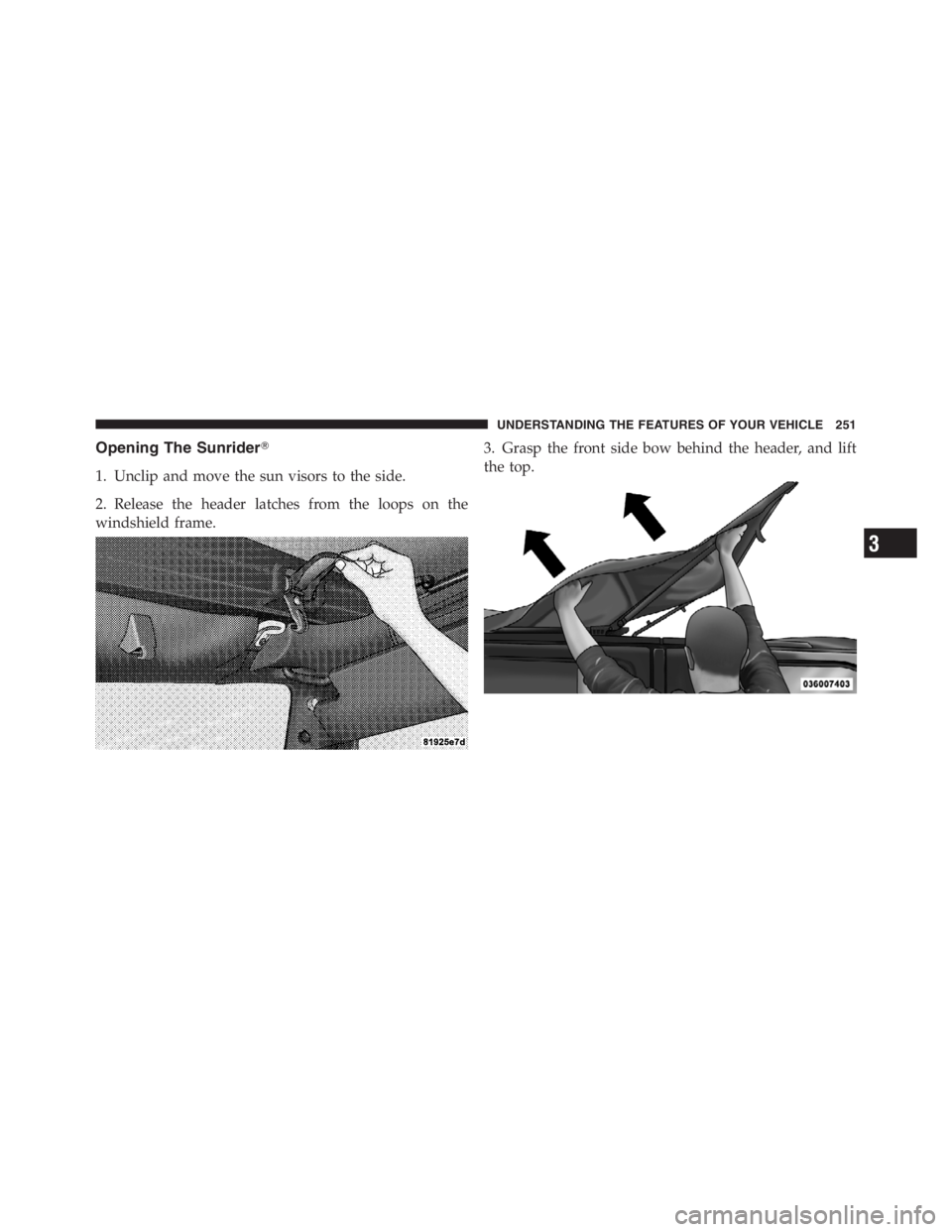 JEEP WRANGLER UNLIMITED 2012 Owners Manual 3
UNDERSTANDING THE FEATURES OF YOUR VEHICLE 251 JEEP WRANGLER UNLIMITED 2012 Owners Manual 3
UNDERSTANDING THE FEATURES OF YOUR VEHICLE 251