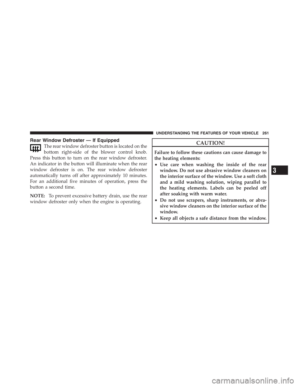 JEEP WRANGLER UNLIMITED 2012 Owners Manual 3
UNDERSTANDING THE FEATURES OF YOUR VEHICLE 261 JEEP WRANGLER UNLIMITED 2012 Owners Manual 3
UNDERSTANDING THE FEATURES OF YOUR VEHICLE 261