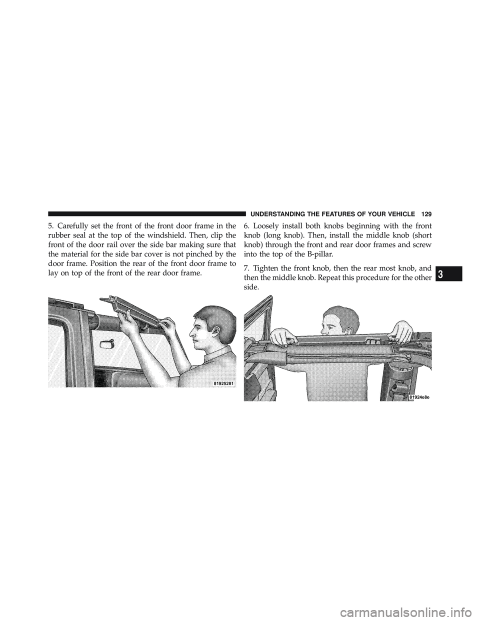 JEEP WRANGLER UNLIMITED 2009 Owners Manual 3
UNDERSTANDING THE FEATURES OF YOUR VEHICLE 129 JEEP WRANGLER UNLIMITED 2009 Owners Manual 3
UNDERSTANDING THE FEATURES OF YOUR VEHICLE 129