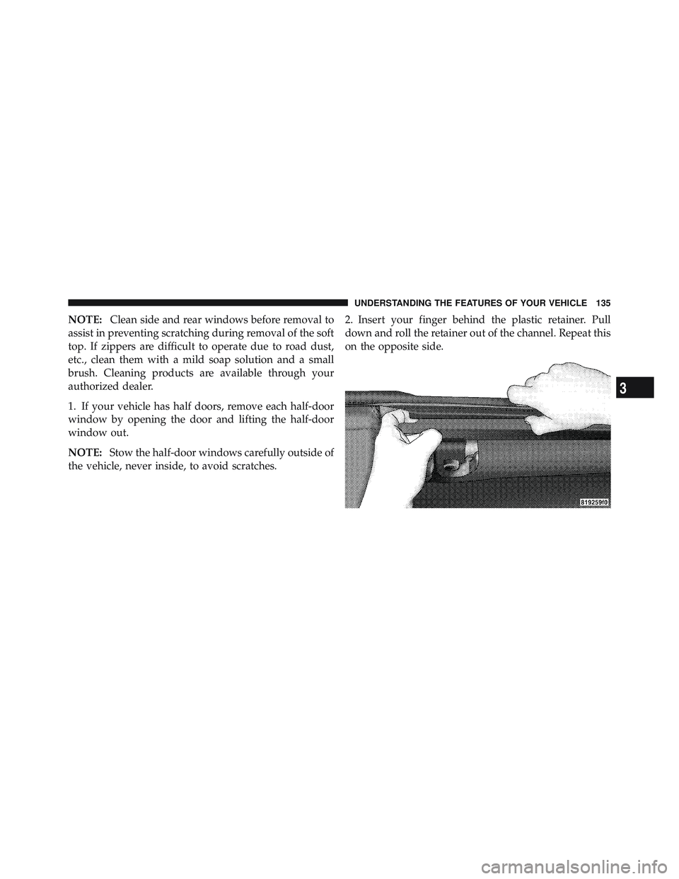 JEEP WRANGLER UNLIMITED 2009 Owners Manual 3
UNDERSTANDING THE FEATURES OF YOUR VEHICLE 135 JEEP WRANGLER UNLIMITED 2009 Owners Manual 3
UNDERSTANDING THE FEATURES OF YOUR VEHICLE 135