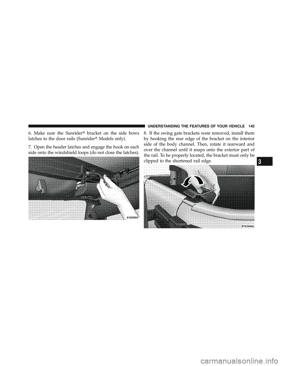 JEEP WRANGLER UNLIMITED 2009 Owners Manual 3
UNDERSTANDING THE FEATURES OF YOUR VEHICLE 145 JEEP WRANGLER UNLIMITED 2009 Owners Manual 3
UNDERSTANDING THE FEATURES OF YOUR VEHICLE 145