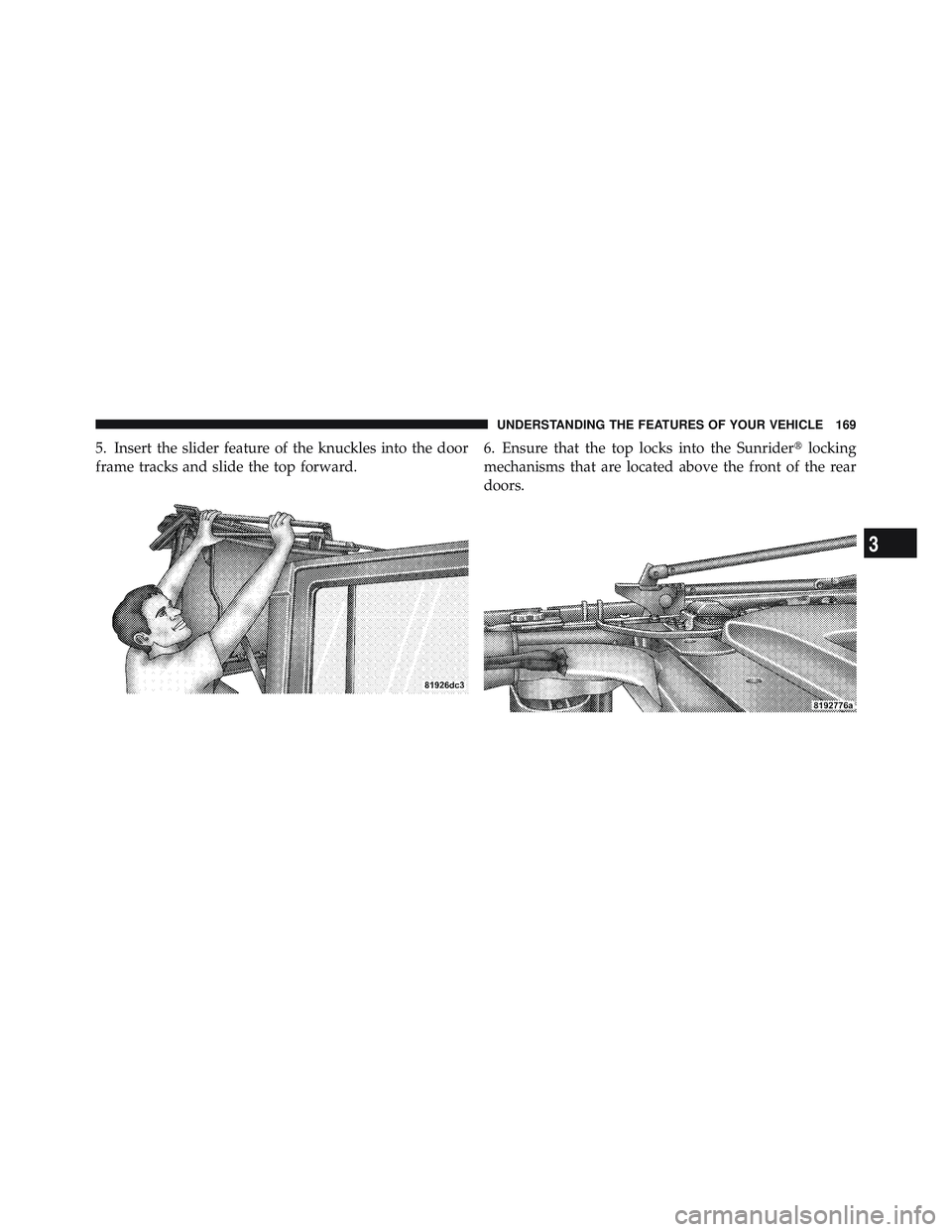 JEEP WRANGLER UNLIMITED 2009 Owners Manual 3
UNDERSTANDING THE FEATURES OF YOUR VEHICLE 169 JEEP WRANGLER UNLIMITED 2009 Owners Manual 3
UNDERSTANDING THE FEATURES OF YOUR VEHICLE 169