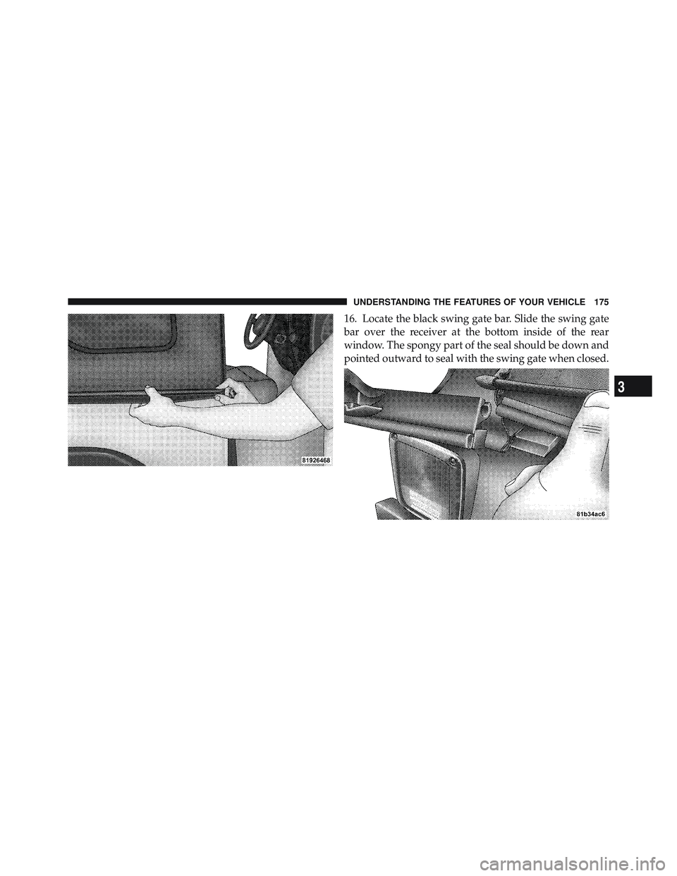 JEEP WRANGLER UNLIMITED 2009 Owners Manual 3
UNDERSTANDING THE FEATURES OF YOUR VEHICLE 175 JEEP WRANGLER UNLIMITED 2009 Owners Manual 3
UNDERSTANDING THE FEATURES OF YOUR VEHICLE 175