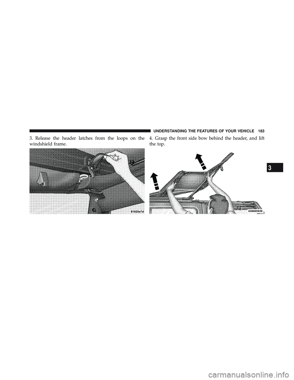 JEEP WRANGLER UNLIMITED 2009 Owners Manual 3
UNDERSTANDING THE FEATURES OF YOUR VEHICLE 183 JEEP WRANGLER UNLIMITED 2009 Owners Manual 3
UNDERSTANDING THE FEATURES OF YOUR VEHICLE 183