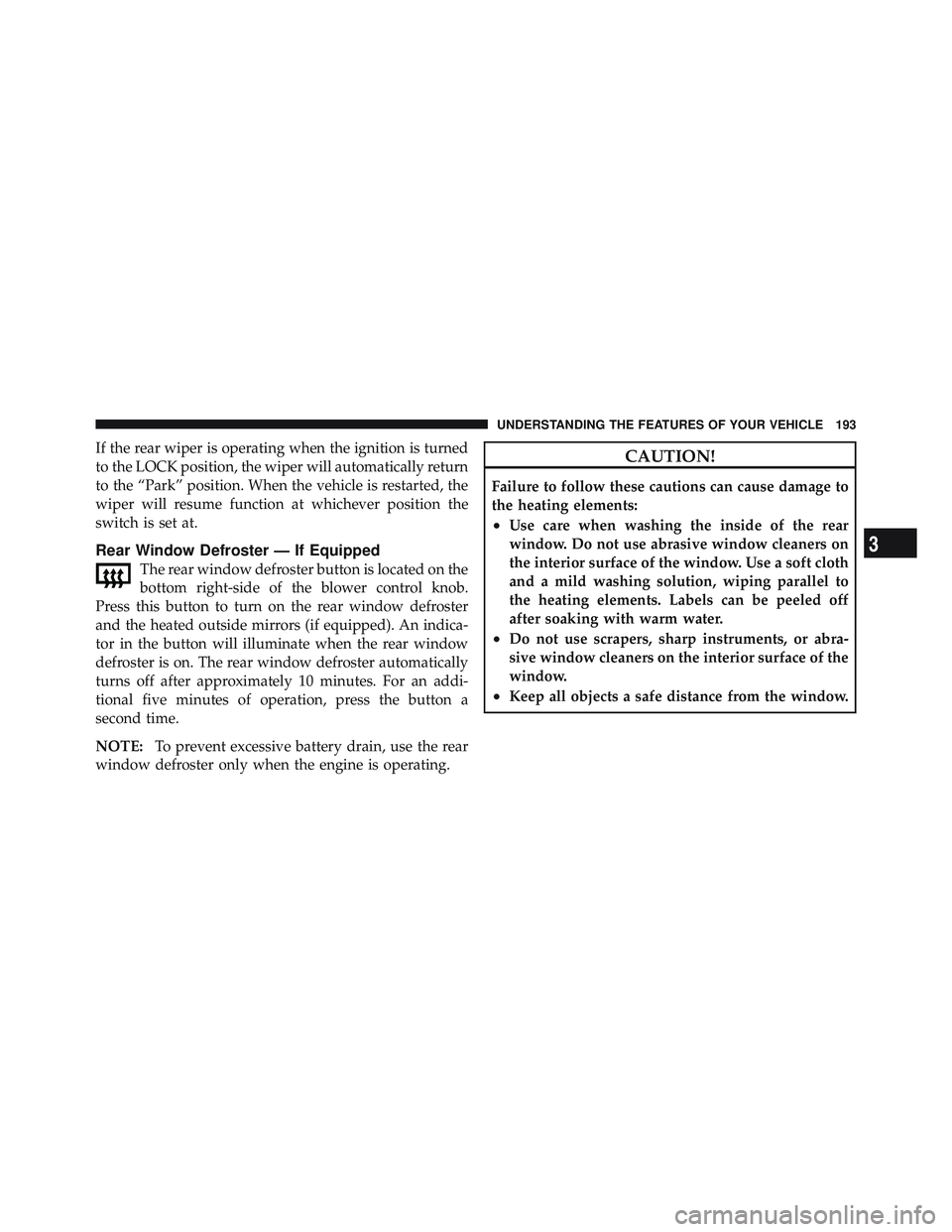JEEP WRANGLER UNLIMITED 2009 Owners Manual 3
UNDERSTANDING THE FEATURES OF YOUR VEHICLE 193 JEEP WRANGLER UNLIMITED 2009 Owners Manual 3
UNDERSTANDING THE FEATURES OF YOUR VEHICLE 193