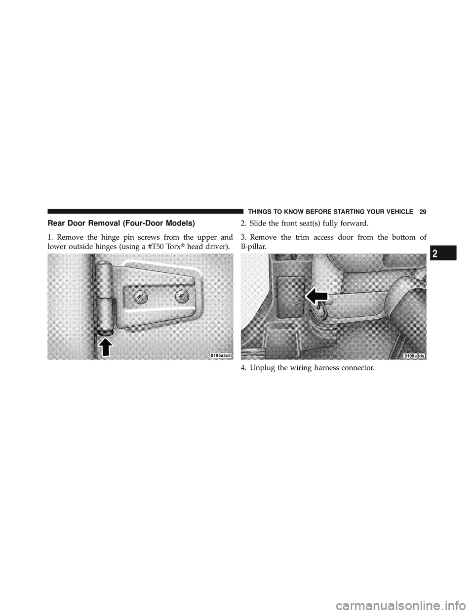 JEEP WRANGLER UNLIMITED 2009 Owners Guide 2
THINGS TO KNOW BEFORE STARTING YOUR VEHICLE 29 