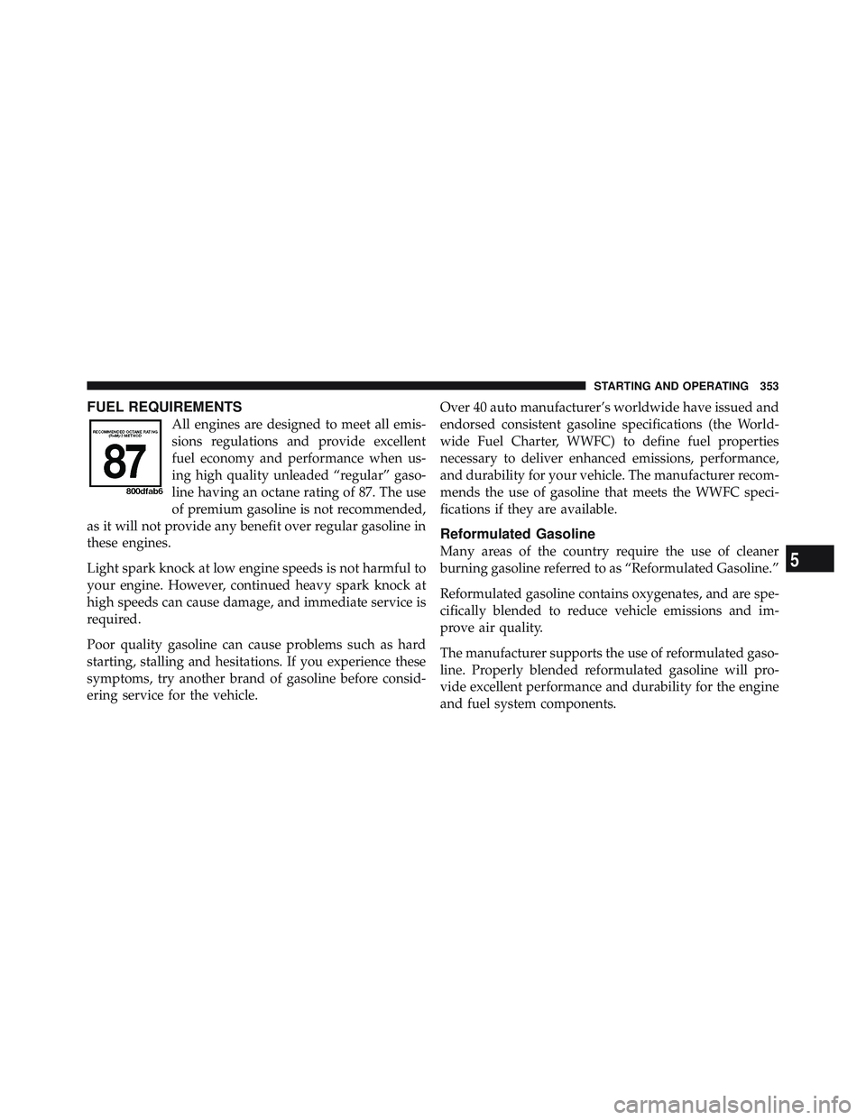 JEEP WRANGLER UNLIMITED 2009  Owners Manual 5
STARTING AND OPERATING 353 