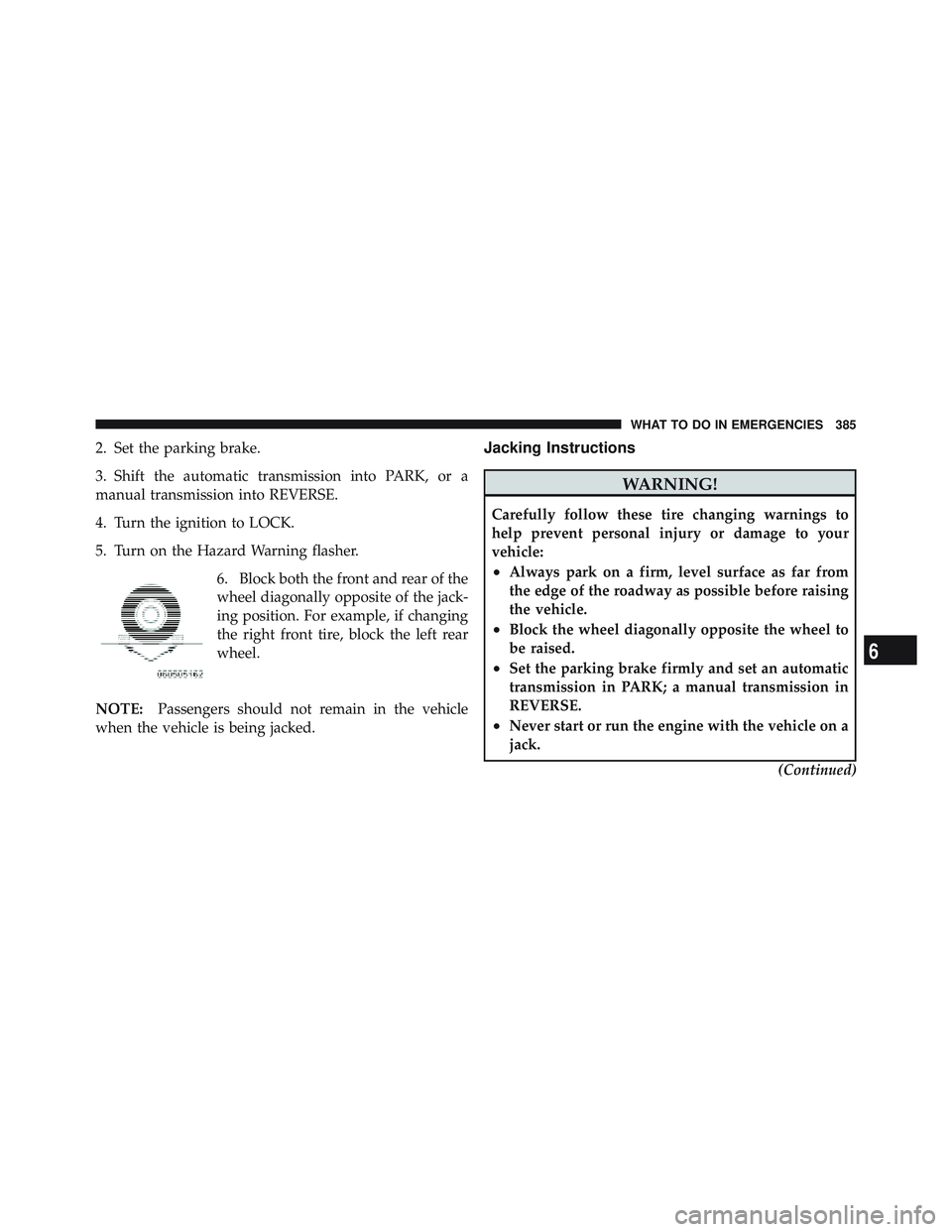 JEEP WRANGLER UNLIMITED 2009 Owners Manual 6
WHAT TO DO IN EMERGENCIES 385 JEEP WRANGLER UNLIMITED 2009 Owners Manual 6
WHAT TO DO IN EMERGENCIES 385