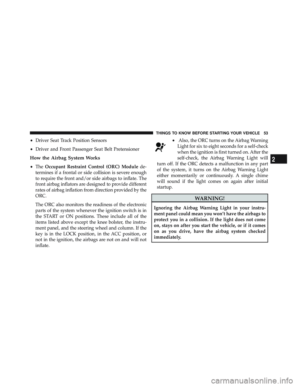 JEEP WRANGLER UNLIMITED 2009 Workshop Manual 2
THINGS TO KNOW BEFORE STARTING YOUR VEHICLE 53 JEEP WRANGLER UNLIMITED 2009 Workshop Manual 2
THINGS TO KNOW BEFORE STARTING YOUR VEHICLE 53
